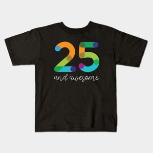 25 and Awesome Kids T-Shirt